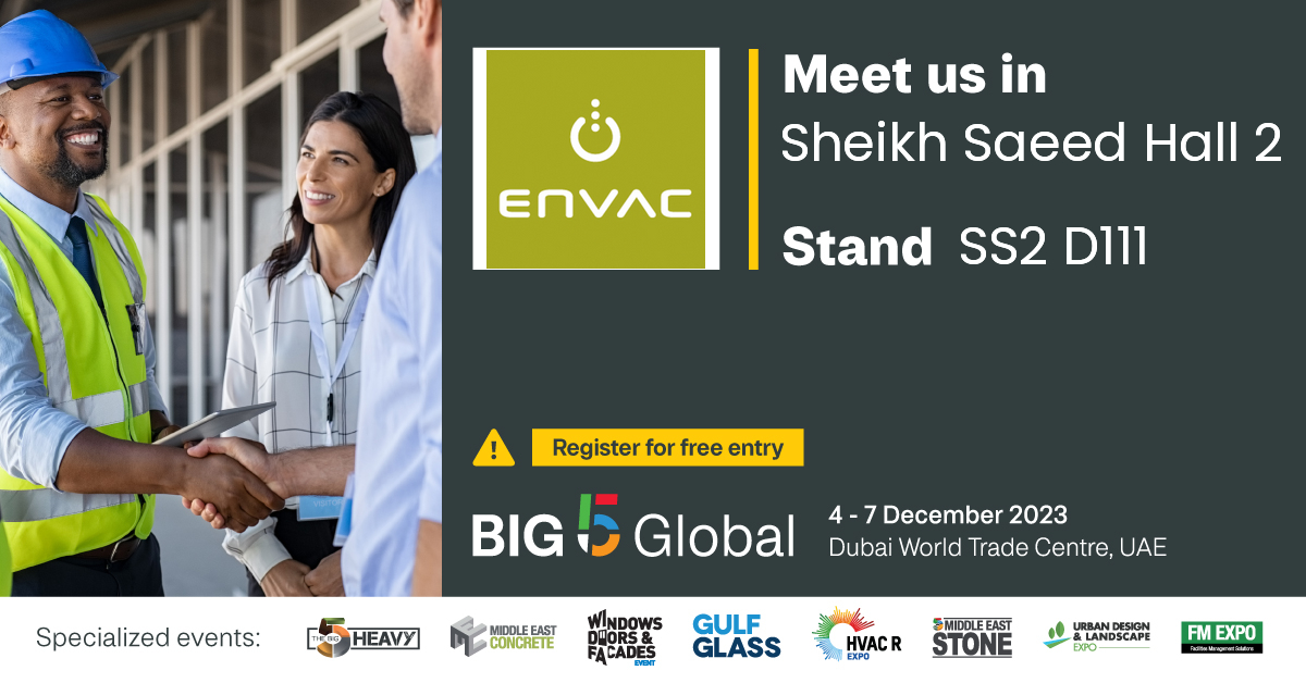 Envac Big5 Global. Meet us in Sheikh Saeed Hall2. Stand S22 D111. Click to register for free entry.
